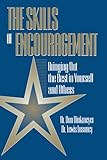 Skills of Encouragement: Bringing Out the Best in Yourself and Others