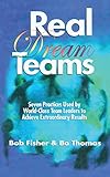 Real Dream Teams: Seven Practices Used by World-Class Team Leaders to Achieve Extraordinary Results (St Lucie)
