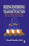 Reengineering the Training Function: How to Align Training with the New Corporate Agenda