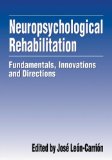 Neuropsychological Rehabilitation: Fundamentals, Innovations, and Directions