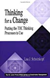 Thinking for a Change: Putting the TOC Thinking Processes to Use (The CRC Press Series on Constraints Management)