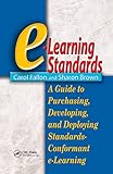 E-Learning Standards:  A Guide to Purchasing, Developing, and Deploying Standards-Conformant E-Learning