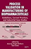 Process Validation in Manufacturing of Biopharmaceuticals: Guidelines, Current Practices, and Industrial Case Studies (Biotechnology and Bioprocessing)