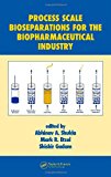 Process Scale Bioseparations for the Biopharmaceutical Industry