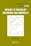 Rheology of Particulate Dispersions and Composites (Surfactant Science)