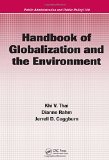 Handbook of Globalization and the Environment (Public Administration and Public Policy)