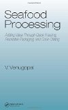 Seafood Processing: Adding Value Through Quick Freezing, Retortable Packaging, and Cook-Chilling (Food Science and Technology (CRC Press))