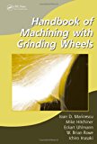 Handbook of Machining with Grinding Wheels (Manufacturing, Engineering and Materials Processing)