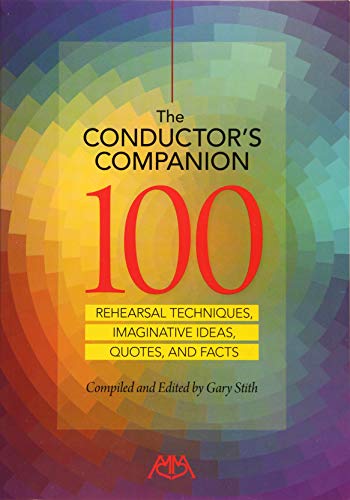 Book Cover The Conductor's Companion: 100 Rehearsal Techniques, Imaginative ideas, Quotes and Facts