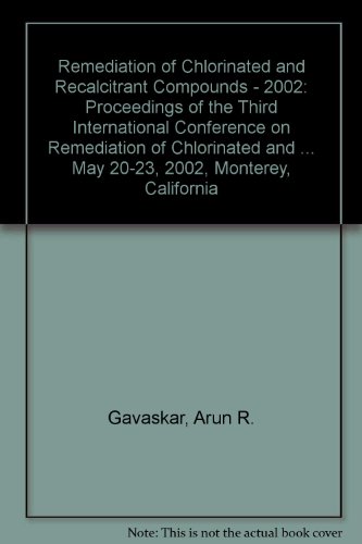 Remediation of Chlorinated and Recalcitrant Compounds - 2002: Proceedings of the Third International Conference on Remediation of Chlorinated and ... May 20-23, 2002, Monterey, California