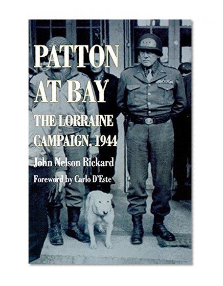Patton At Bay: The Lorraine Campaign, 1944
