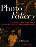 Photo Fakery: A History of Deception and Manipulation
