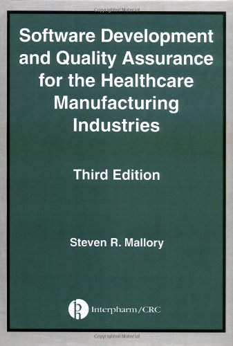 Software Development and Quality Assurance for the Healthcare Manufacturing Industries, Third edition