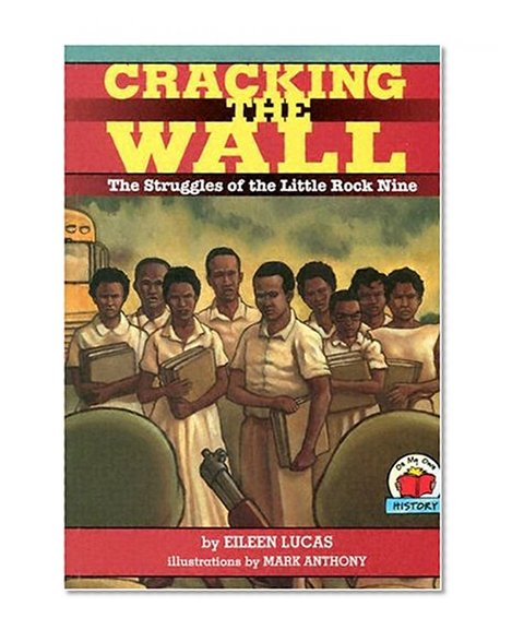 Book Cover Cracking the Wall: The Struggles of the Little Rock Nine (On My Own History)
