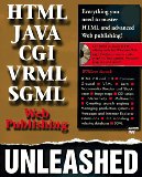HTML, Java, CGI, VRML, SGML Web Publishing Unleashed