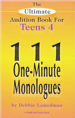 Book Cover The Ultimate Audition Book for Teens Volume 4: 111 One Minute Monologues