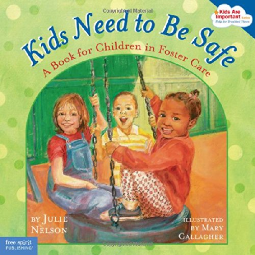 Book Cover Kids Need to Be Safe: A Book for Children in Foster Care (Kids Are Important)