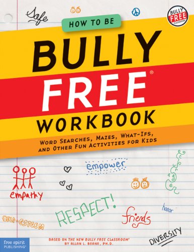 How to Be Bully FreeÂ® Workbook: Word Searches, Mazes, What-Ifs, and Other Fun Activities for Kids (Bully Free ClassroomÂ®)