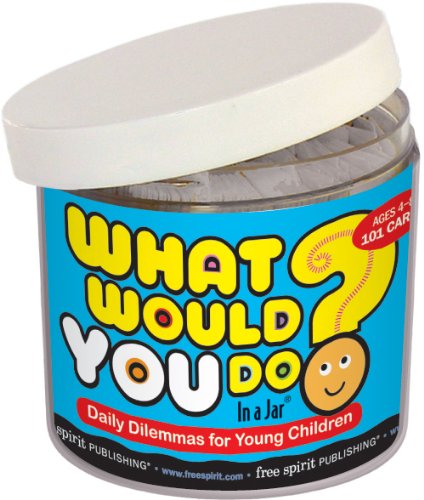 Book Cover What Would You Do? In a Jar®: Daily Dilemmas for Young Children