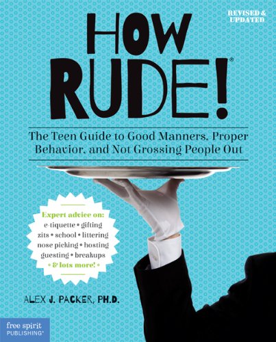 Book Cover How Rude!: The Teen Guide to Good Manners, Proper Behavior, and Not Grossing People Out