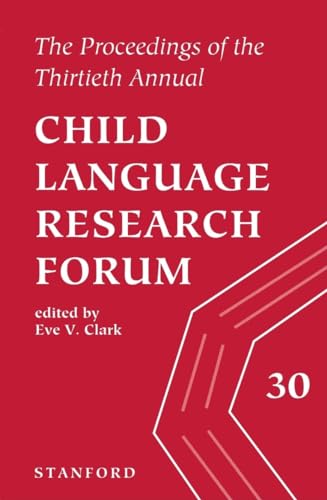 The Proceedings of the Thirtieth Child Language Research Forum (Volume 30)