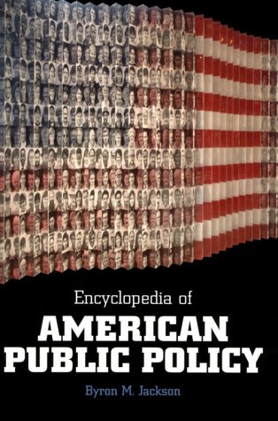 Encyclopedia of American Public Policy