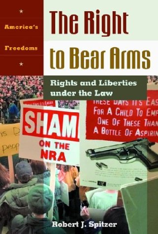 The Right To Bear Arms: Rights And Liberties Under The Law