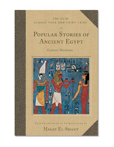 Popular Stories of Ancient Egypt (Classic Folk and Fairy Tales)