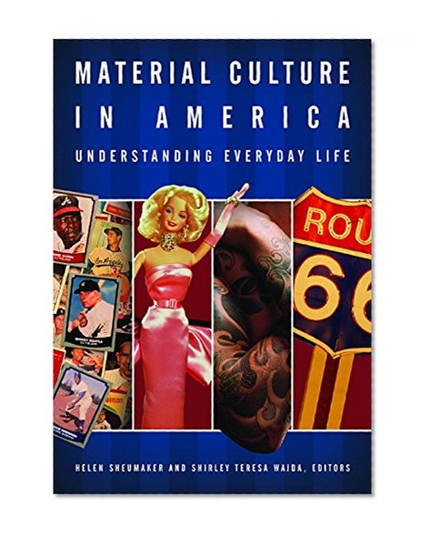 Material Culture in America: Understanding Everyday Life