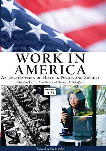 Work in America [2 volumes]: An Encyclopedia of History, Policy, and Society