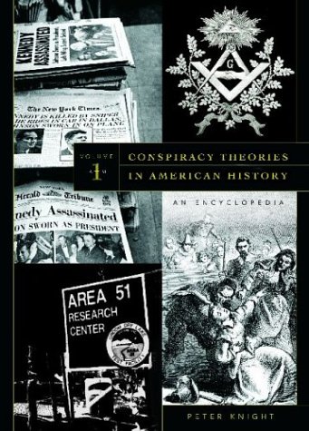 Conspiracy Theories in American History: An Encyclopedia: Conspiracy Theories in American History [2 volumes]: An Encyclopedia