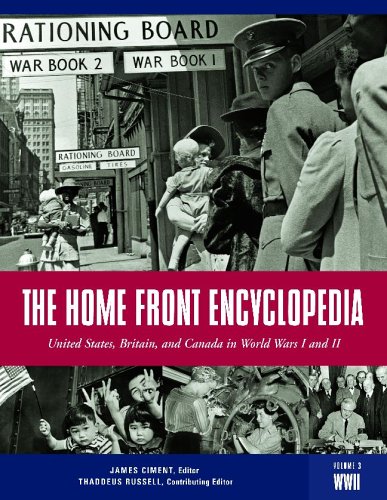 The Home Front Encyclopedia: United States, Britain, and Canada in World Wars I and II (3 Volume Set)