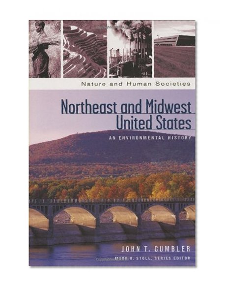 Northeast and Midwest United States: An Environmental History (Nature and Human Societies)