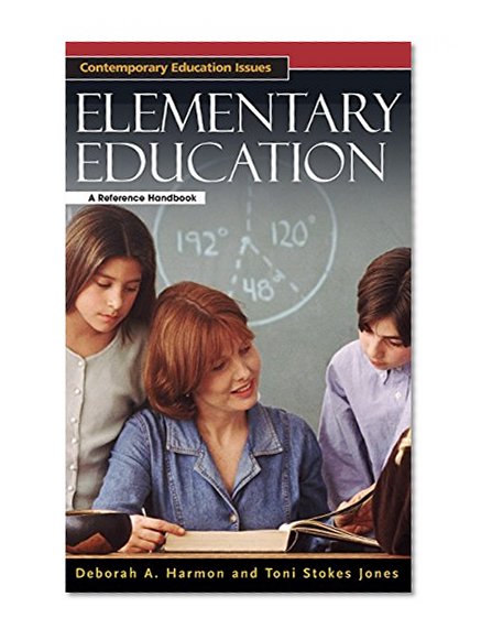 Elementary Education: A Reference Handbook (Contemporary Education Issues)