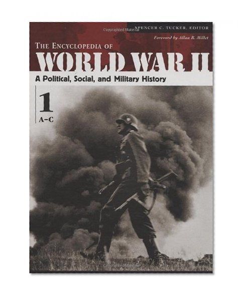 The Encyclopedia of World War II: A Political, Social, and Military History (5 Volume Set)