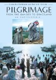 Pilgrimage: From the Ganges to Graceland: An Encyclopedia: Pilgrimage: From Ganges to Graceland- An Encyclopedia (2 Volumes)
