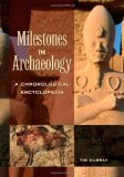 Milestones in Archaeology: A Chronological Encyclopedia