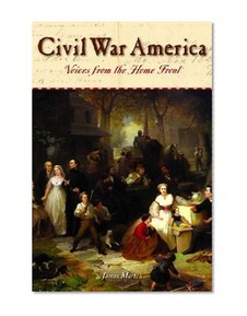 Civil War America: Voices from the Home Front