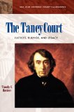 The Taney Court: Justices, Rulings, and Legacy (ABC-CLIO Supreme Court Handbooks)