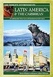 Latin America & the Caribbean: A Continental Overview of Environmental Issues (The World's Environments)