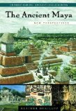 The Ancient Maya: New Perspectives (Understanding Ancient Civilizations)