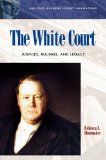The White Court: Justices, Rulings, and Legacy (ABC-CLIO Supreme Court Handbooks)