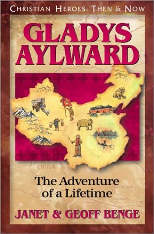 Book Cover Gladys Aylward: The Adventure of a Lifetime (Christian Heroes: Then & Now) (Christian Heroes: Then and Now)