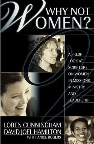 Book Cover Why Not Women : A Biblical Study of Women in Missions, Ministry, and Leadership