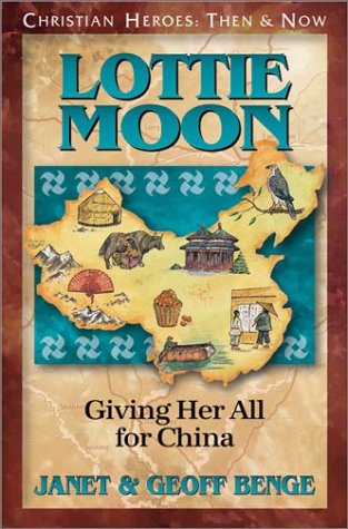 Book Cover Lottie Moon: Giving Her All for China (Christian Heroes: Then & Now)