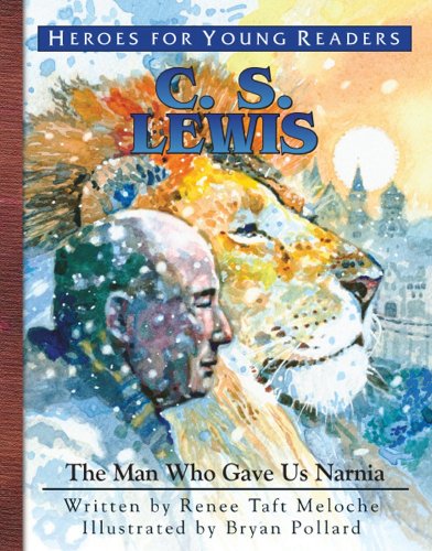 Book Cover C.S. Lewis: The Man Who Gave Us Narnia (Heroes for Young Readers)