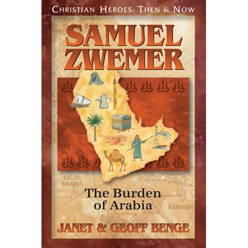 Book Cover Samuel Zwemer: The Burden of Arabia (Christian Heroes: Then & Now) (Christian Heroes: Then and Now)