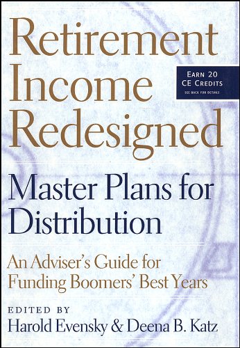 Book Cover Retirement Income Redesigned: Master Plans for Distribution -- An Adviser's Guide for Funding Boomers' Best Years