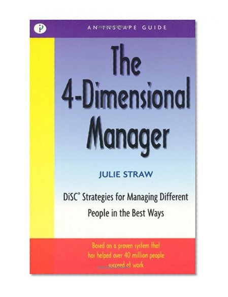 Book Cover The 4 Dimensional Manager: DiSC Strategies for Managing Different People in the Best Ways (Inscape Guide)