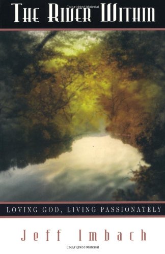 The River Within: Loving God, Living Passionately